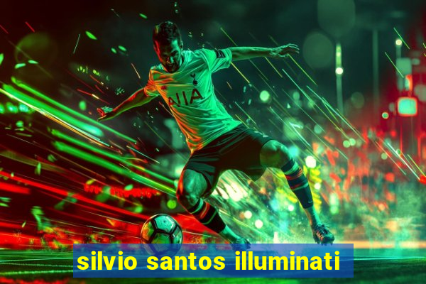 silvio santos illuminati